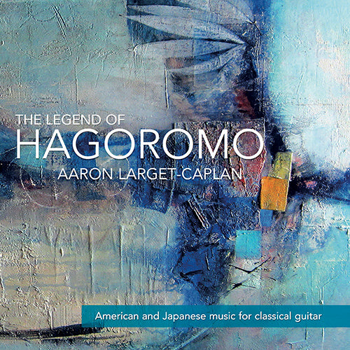 【CD】ラーゲット=キャプラン〈アメリカと日本のギター作品集〜羽衣伝説〉