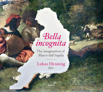 【CD】ルーカス・ヘニング(Lt)〈マルコ・ダッラクイラ:リュート作品集〜ベッラ・インコグニータ 〜マルコ・ダッラクイラの想像〉